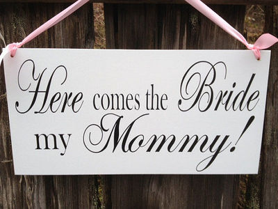 $29.95 Wedding Signs, Here comes the Bride my Mommy